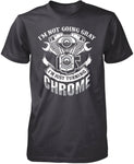 I'm Not Going Gray I'm Just Turning Chrome