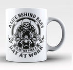 A Life Behind Bars Is Better Than A Day At Work - Mug