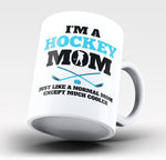 I'm a Hockey Mom Except Much Cooler - Mug