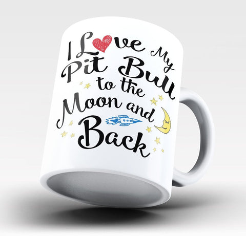 I Love My Pit Bull to the Moon and Back - Mug